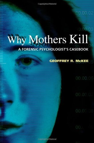 Why Mothers Kill: A Forensic Psychologist's Casebook (PDF/EPUB Version)