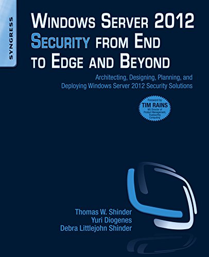 Windows Server 2012 Security from End to Edge and Beyond: Architecting, Designing, Planning, and Deploying Windows Server 2012 Security Solutions (PDF/EPUB Version)