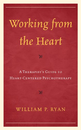 Working from the Heart: A Therapist's Guide to Heart-Centered Psychotherapy (PDF/EPUB Version)