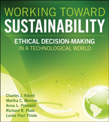 Working Toward Sustainability: Ethical Decision-Making in a Technological World (Wiley Series in Sustainable Design Book 35) (PDF/EPUB Version)