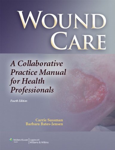 Wound Care: A Collaborative Practice Manual for Health Professionals (Sussman, Wound Care) (PDF/EPUB Version)