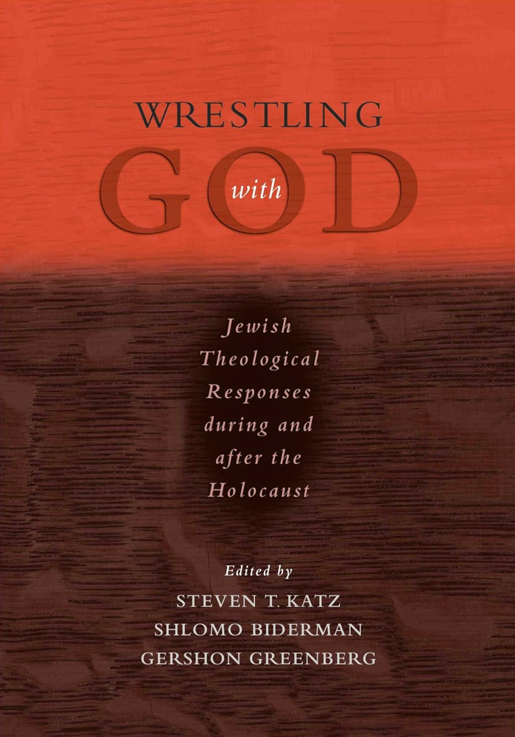Wrestling with God: Jewish Theological Responses during and after the Holocaust (PDF/EPUB Version)