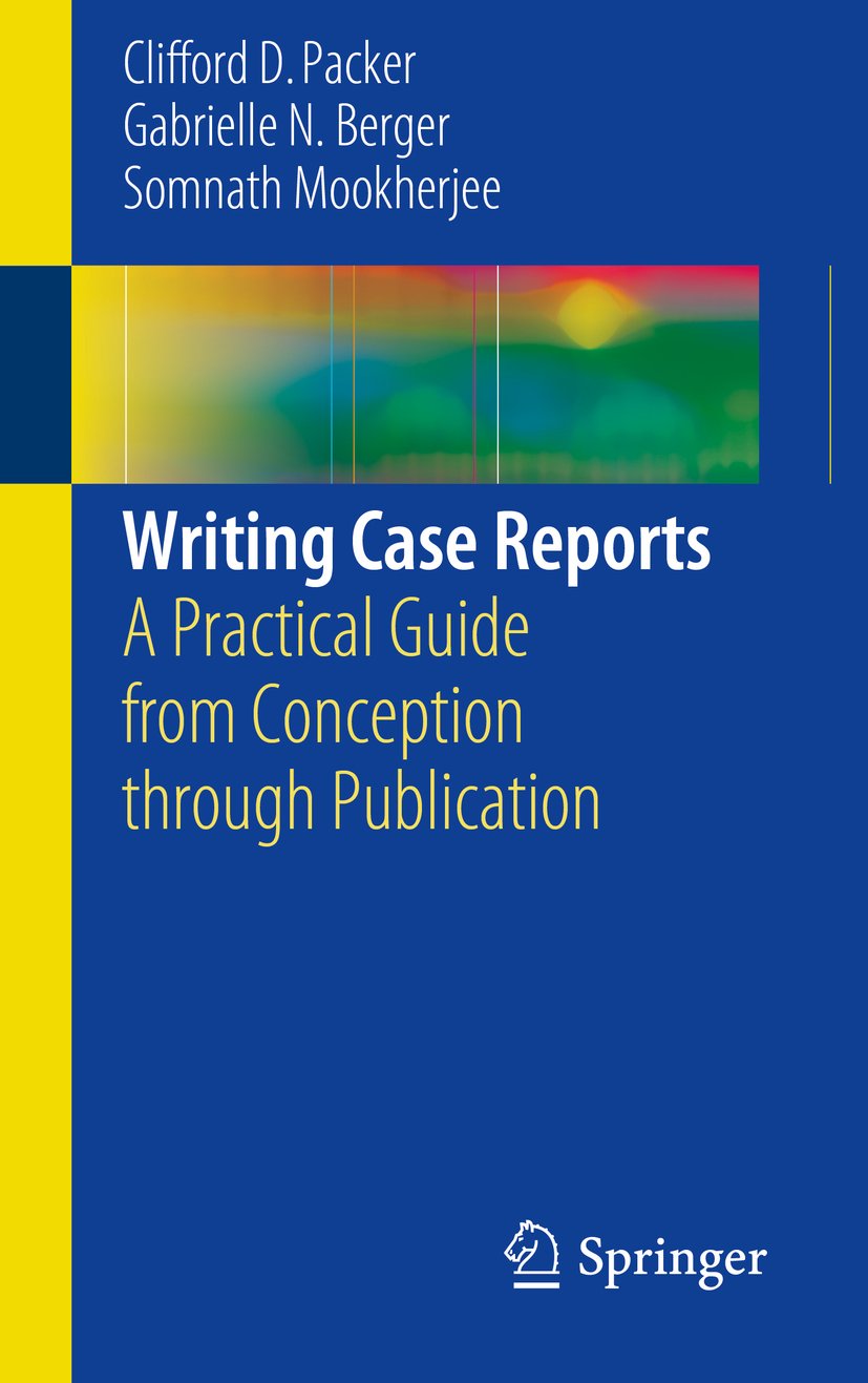 Writing Case Reports: A Practical Guide from Conception through Publication (PDF/EPUB Version)