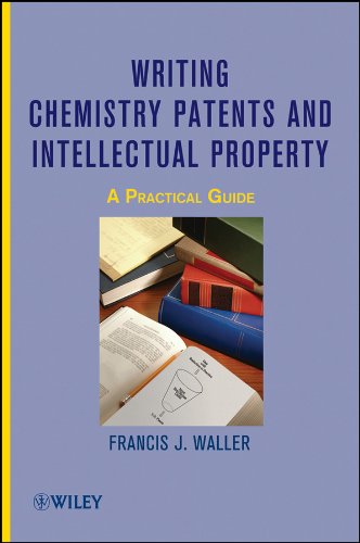 Writing Chemistry Patents and Intellectual Property: A Practical Guide (PDF/EPUB Version)