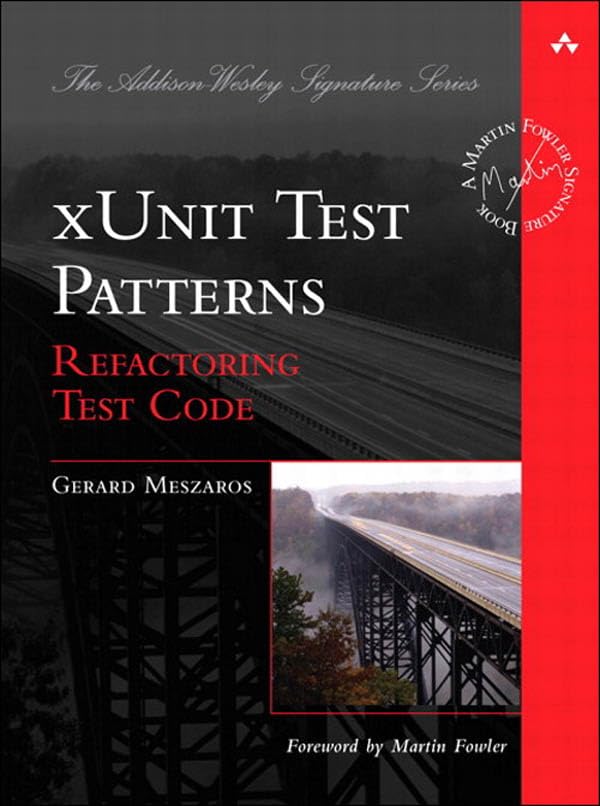 xUnit Test Patterns: Refactoring Test Code (Addison-Wesley Signature Series (Fowler)) (PDF/EPUB Version)