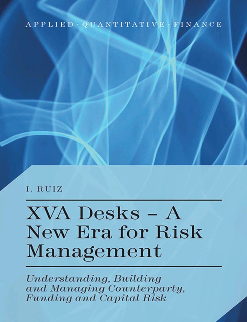 XVA Desks - A New Era for Risk Management: Understanding, Building and Managing Counterparty, Funding and Capital Risk (Applied Quantitative Finance) (PDF/EPUB Version)
