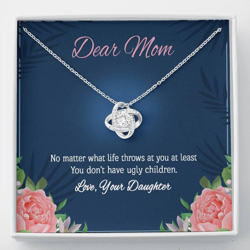 You Don’t Have Ugly Children Gift For Mom Love Knot Necklace