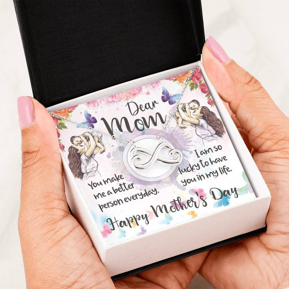 You Make Me A Better Person Everyday Infinity Heart Necklace For Mom