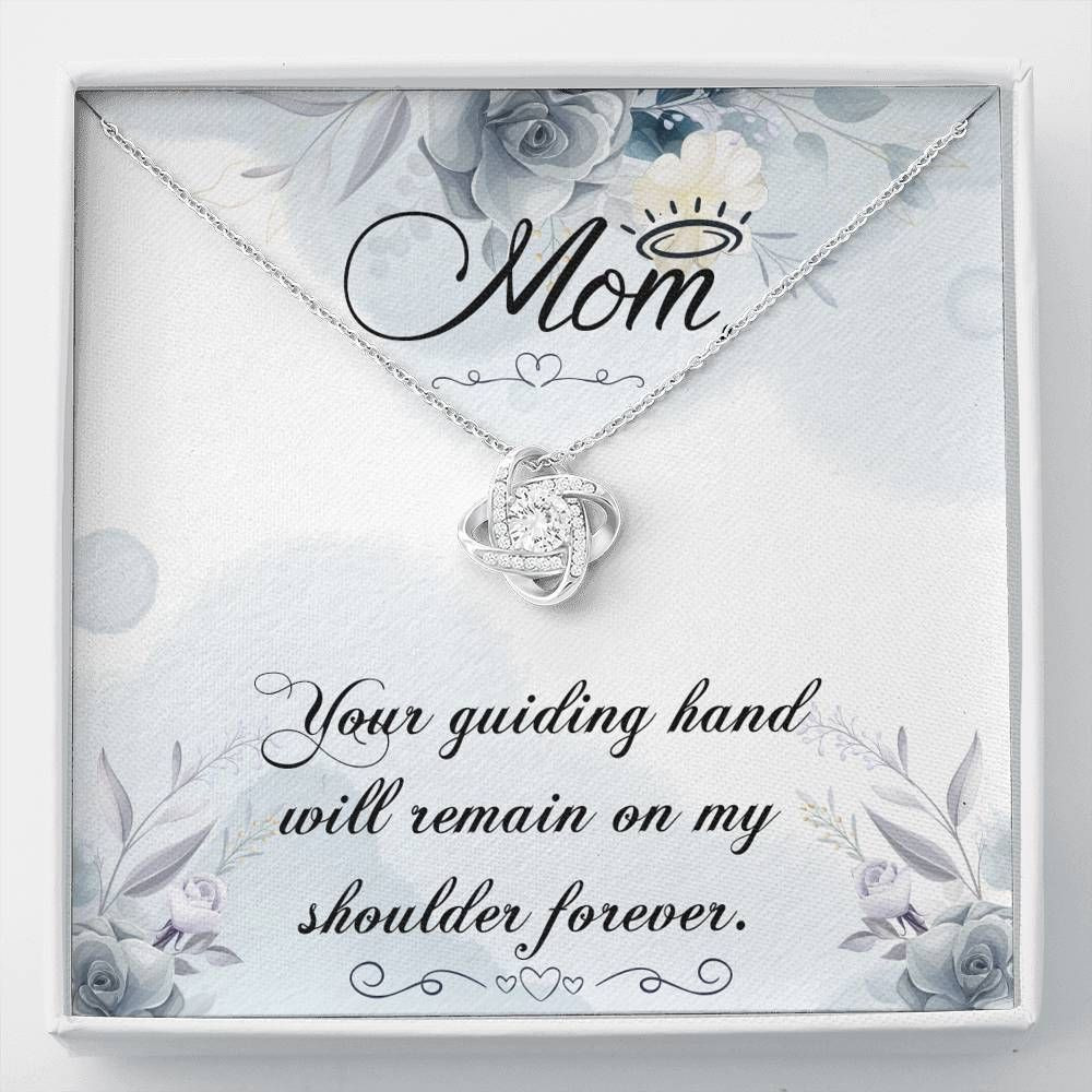 Your Guiding Hand Will Remain On My Shoulder Love Knot Necklace Gift For Mom