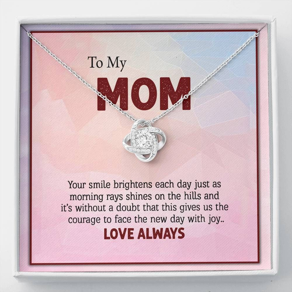 Your Smile Gives Us The Courage To Face The New Day With Joy Gift For Mom Love Knot Necklace