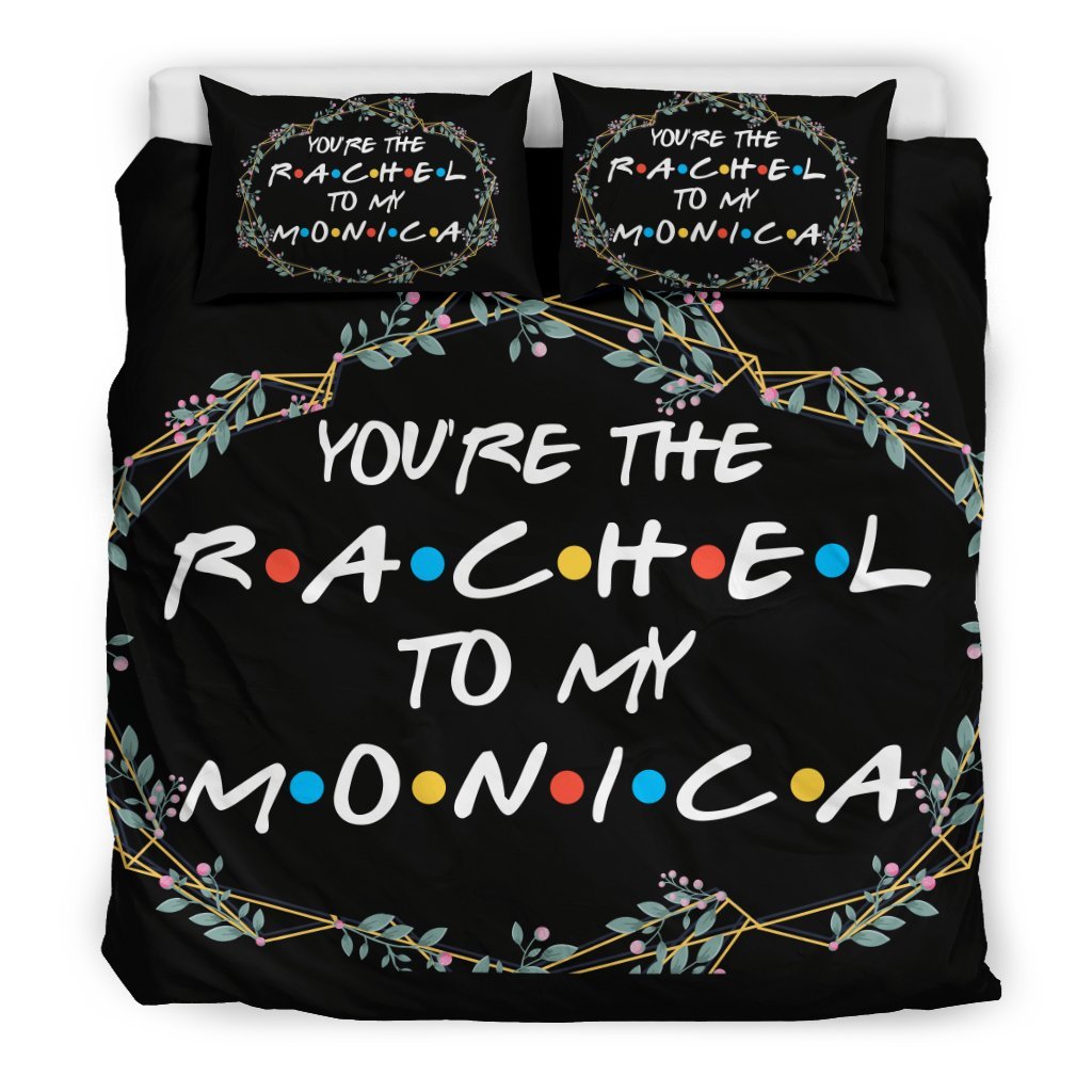 Youre The Rachel To My Monica 3D Customized Duvet Cover Bedding Set