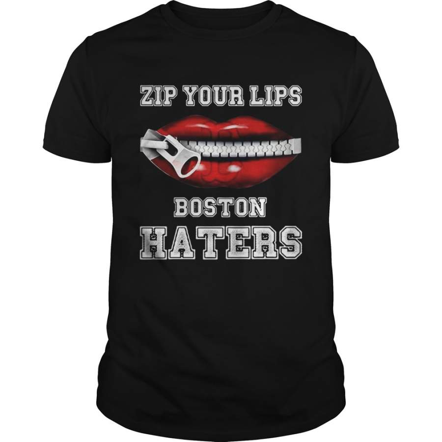 Zip your lips Boston haters Boston Red Sox T-Shirt