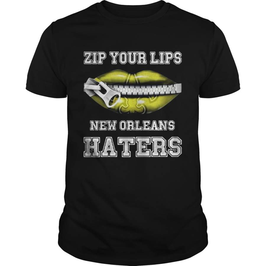 Zip your lips New Orleans haters New Orleans Saints T-Shirt